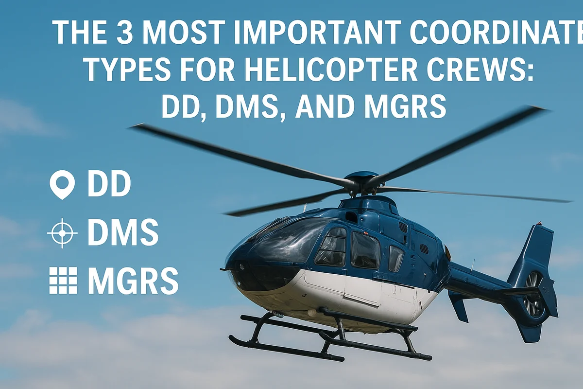 The 3 Most Important Coordinate Types for Helicopter Crews: DD, DMS, and MGRS